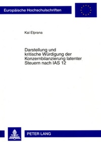 Abbildung von: Darstellung und kritische Würdigung der Konzernbilanzierung latenter Steuern nach IAS 12 - Peter Lang Verlag