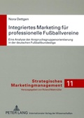 Cover: Integriertes Marketing f&uuml;r professionelle Fu&szlig;ballvereine - Peter Lang Verlag