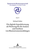 Cover: Die digitale Impulsformung als Werkzeug f&uuml;r die Analyse und Synthese von Blasinstrumentenkl&auml;ngen - Peter Lang Verlag