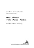 Cover: Only Connect: Texts - Places - Politics - Peter Lang Verlag