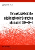Cover: Nationalsozialistische Indoktrination der Deutschen in Rumaenien 1932-1944 - Peter Lang Verlag