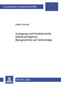 Abbildung von: Auslegung und Inhaltskontrolle arbeitsvertraglicher Bezugnahmen auf Tarifverträge - Peter Lang Verlag