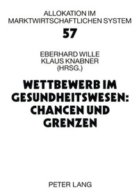 Abbildung von: Wettbewerb im Gesundheitswesen: Chancen und Grenzen - Peter Lang Verlag