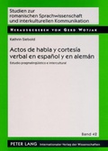 Cover: Actos de habla y cortes&iacute;a verbal en espa&ntilde;ol y en alem&aacute;n - Peter Lang Verlag