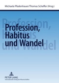 Cover: Profession, Habitus und Wandel - Peter Lang Verlag
