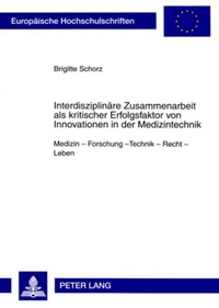 Abbildung von: Interdisziplinäre Zusammenarbeit als kritischer Erfolgsfaktor von Innovationen in der Medizintechnik - Peter Lang Verlag