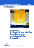 Cover: Rationalitaet und Intuition in philosophischer und paedagogischer Perspektive - Peter Lang Verlag