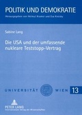 Cover: Die USA und der umfassende nukleare Teststopp-Vertrag - Peter Lang Verlag