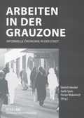 Cover: Arbeiten in der Grauzone - Peter Lang Verlag