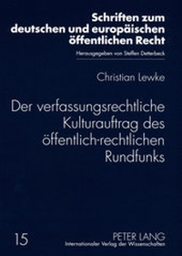 Abbildung von: Der verfassungsrechtliche Kulturauftrag des öffentlich-rechtlichen Rundfunks - Peter Lang Verlag