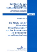 Cover: Die Abkehr von der &laquo;bilanziellen Betrachtungsweise&raquo; und ihre Auswirkungen auf die Existenzvernichtungshaftung - Peter Lang Verlag