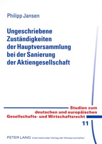 Abbildung von: Ungeschriebene Zustaendigkeiten der Hauptversammlung bei der Sanierung der Aktiengesellschaft - Peter Lang Verlag