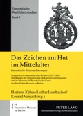 Cover: Das Zeichen am Hut im Mittelalter - Peter Lang Verlag
