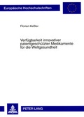 Cover: Verfuegbarkeit innovativer patentgeschuetzter Medikamente fuer die Weltgesundheit - Peter Lang Verlag