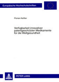 Abbildung von: Verfügbarkeit innovativer patentgeschützter Medikamente für die Weltgesundheit - Peter Lang Verlag