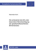 Abbildung von: Die ambulante Arzt-AG unter besonderer Beruecksichtigung der gesellschaftsrechtlichen Binnenstruktur - Peter Lang Verlag