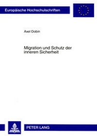 Abbildung von: Migration und Schutz der inneren Sicherheit - Peter Lang Verlag