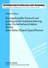 Enlarge image Cover: Konzeptioneller Entwurf und prototypische Implementierung einer Sicherheitsarchitektur für die Java Data Objects-Spezifikation - Peter Lang Verlag