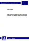 Cover: Barriere- und diskriminierungsfreier Zugang zu &ouml;ffentlichen Gastst&auml;tten - Peter Lang Verlag