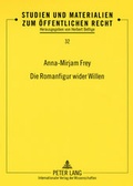 Cover: Die Romanfigur wider Willen - Peter Lang Verlag