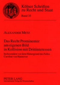 Abbildung von: Das Recht Prominenter am eigenen Bild in Kollision mit Drittinteressen - Peter Lang Verlag