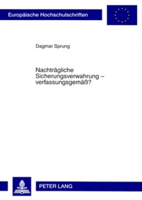 Abbildung von: Nachträgliche Sicherungsverwahrung - verfassungsgemäß? - Peter Lang Verlag