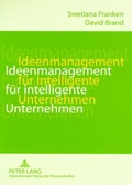 Cover: Ideenmanagement f&uuml;r intelligente Unternehmen - Peter Lang Verlag