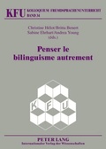 Cover: Penser le bilinguisme autrement - Peter Lang Verlag