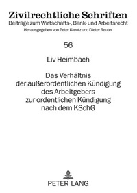 Abbildung von: Das Verhältnis der außerordentlichen Kündigung des Arbeitgebers zur ordentlichen Kündigung nach dem KSchG - Peter Lang Verlag