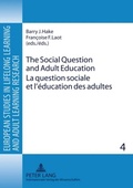 Cover: The Social Question and Adult Education- La question sociale et l'&eacute;ducation des adultes - Peter Lang Verlag