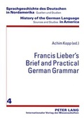 Cover: Francis Lieber's &laquo;Brief and Practical German Grammar&raquo; - Peter Lang Verlag