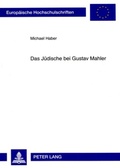 Cover: Das J&uuml;dische bei Gustav Mahler - Peter Lang Verlag