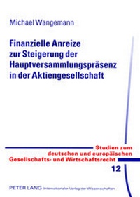 Abbildung von: Finanzielle Anreize zur Steigerung der Hauptversammlungspräsenz in der Aktiengesellschaft - Peter Lang Verlag