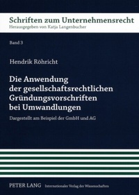 Abbildung von: Die Anwendung der gesellschaftsrechtlichen Gründungsvorschriften bei Umwandlungen - Peter Lang Verlag