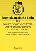 Cover: Quellen zur d&auml;nischen Rechts- und Verfassungsgeschichte (12.-20. Jahrhundert) - Peter Lang Verlag