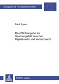 Cover: Das Pflichtangebot im Spannungsfeld zwischen Kapitalmarkt- und Konzernrecht - Peter Lang Verlag