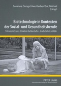 Cover: Biotechnologie in Kontexten der Sozial- und Gesundheitsberufe - Peter Lang Verlag