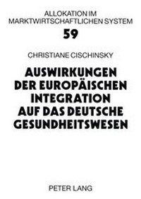 Abbildung von: Auswirkungen der Europäischen Integration auf das deutsche Gesundheitswesen - Peter Lang Verlag