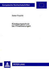 Abbildung von: Kündigungsschutz bei Privatisierungen - Peter Lang Verlag