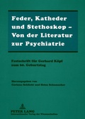 Cover: Feder, Katheder und Stethoskop - Von der Literatur zur Psychiatrie - Peter Lang Verlag