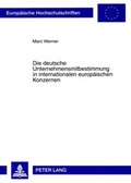 Cover: Die deutsche Unternehmensmitbestimmung in internationalen europaeischen Konzernen - Peter Lang Verlag