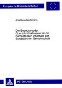 Abbildung von: Die Bedeutung der Querschnittsklauseln für die Kompetenzen innerhalb der Europäischen Gemeinschaft - Peter Lang Verlag