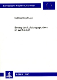 Abbildung von: Betrug des Leistungssportlers im Wettkampf - Peter Lang Verlag