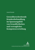 Cover: Grenzueberschreitende Krankenbehandlung im Spannungsfeld von Grundfreiheiten und vertraglicher Kompetenzverteilung - Peter Lang Verlag