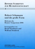 Cover: Robert Schumann und die gro&szlig;e Form - Peter Lang Verlag