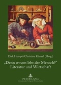 Cover: &laquo;Denn wovon lebt der Mensch?&raquo; - Literatur und Wirtschaft - Peter Lang Verlag
