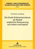 Cover: Die Duale Einkommensteuer als Modell ungleicher Besteuerung von Arbeit und Kapital - Peter Lang Verlag