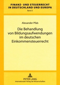Abbildung von: Die Behandlung von Bildungsaufwendungen im deutschen Einkommensteuerrecht - Peter Lang Verlag