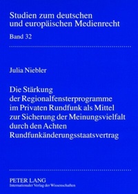 Abbildung von: Die Stärkung der Regionalfensterprogramme im Privaten Rundfunk als Mittel zur Sicherung der Meinungsvielfalt durch den Achten Rundfunkänderungsstaatsvertrag - Peter Lang Verlag
