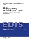 Cover: Christen, Juden und die Zukunft Israels - Peter Lang Verlag
